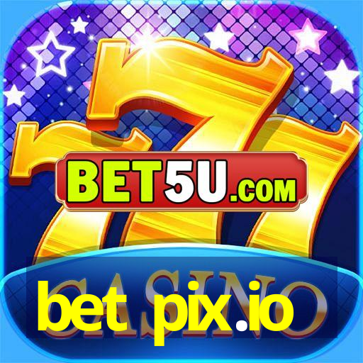 bet pix.io