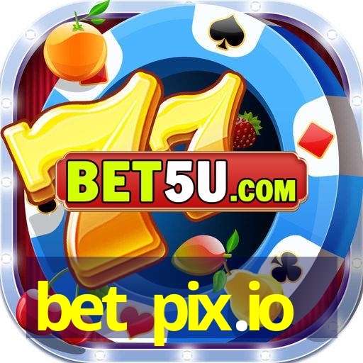 bet pix.io