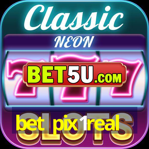 bet pix1real