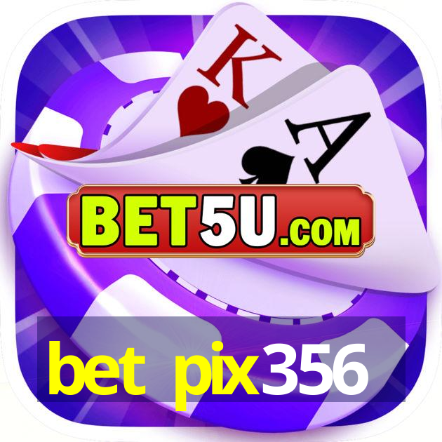 bet pix356