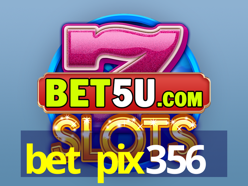 bet pix356