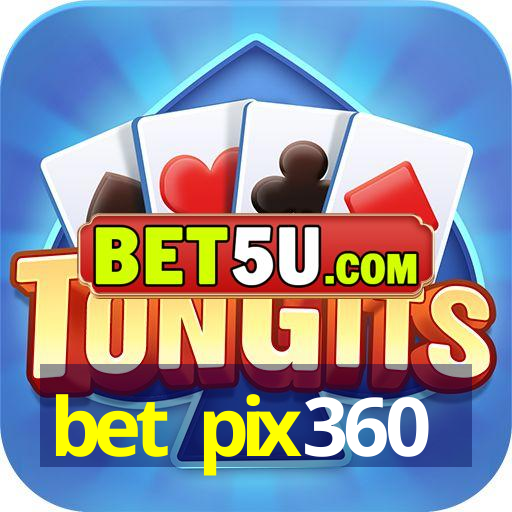 bet pix360