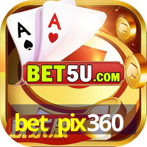 bet pix360