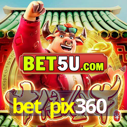 bet pix360