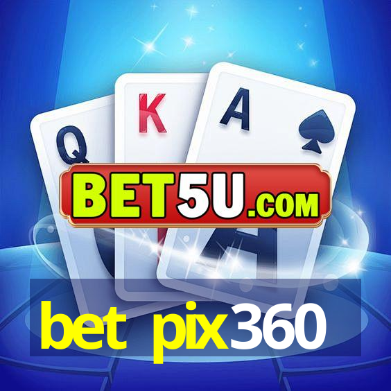 bet pix360