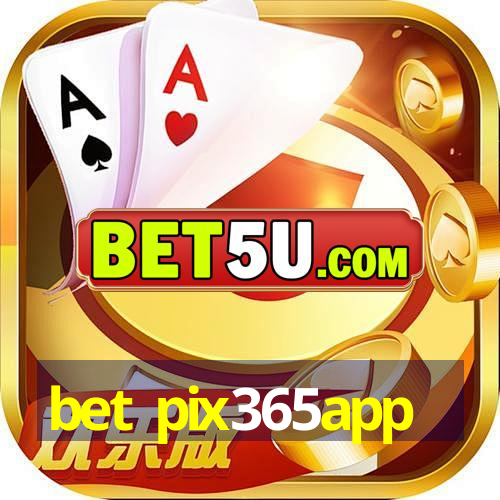 bet pix365app