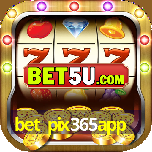 bet pix365app