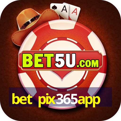 bet pix365app