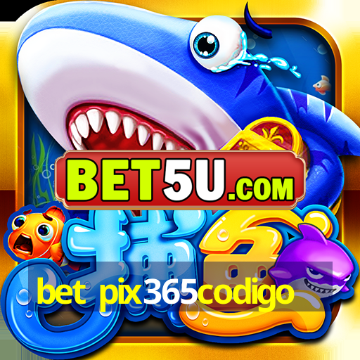 bet pix365codigo