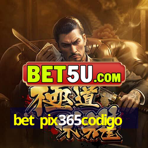 bet pix365codigo