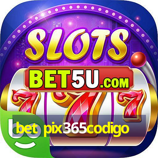 bet pix365codigo