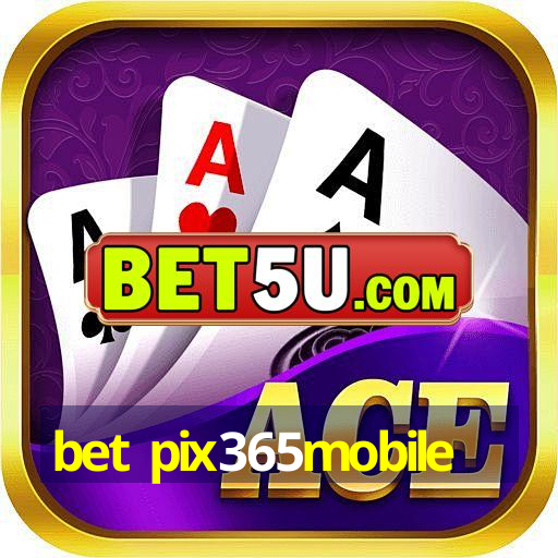 bet pix365mobile