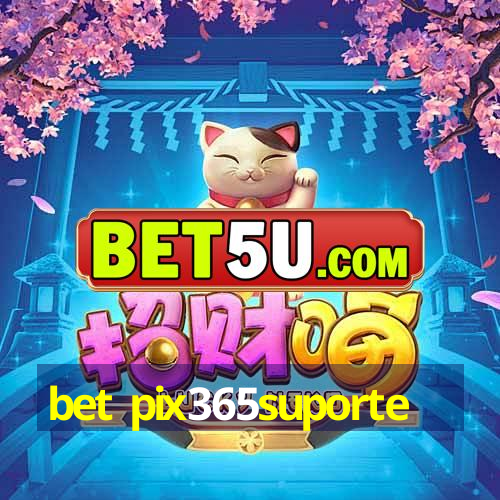 bet pix365suporte