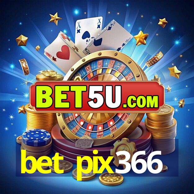 bet pix366