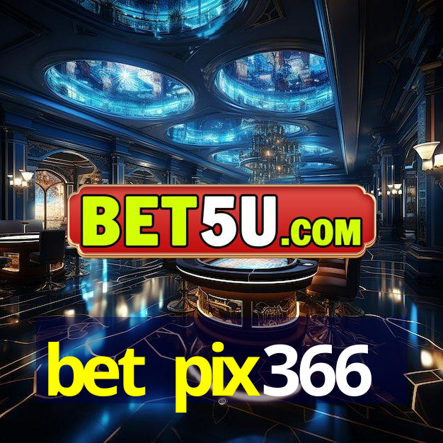 bet pix366