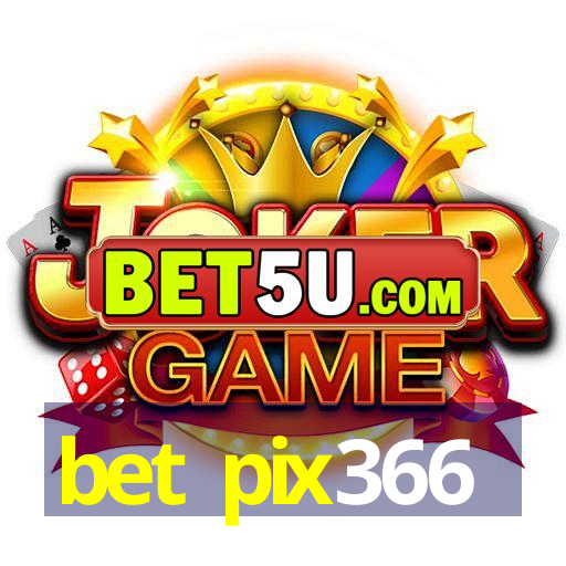 bet pix366