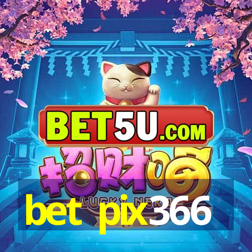 bet pix366