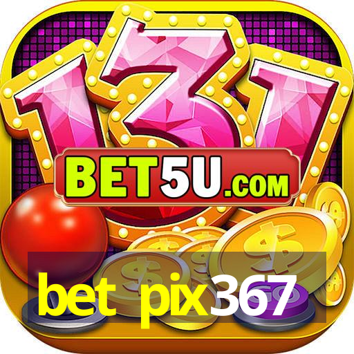 bet pix367