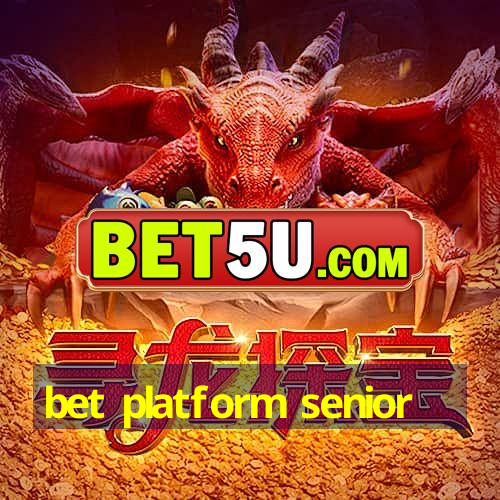 bet platform senior