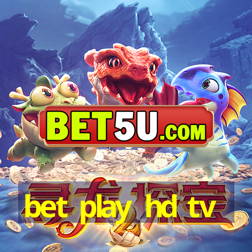 bet play hd tv