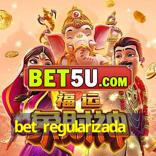 bet regularizada