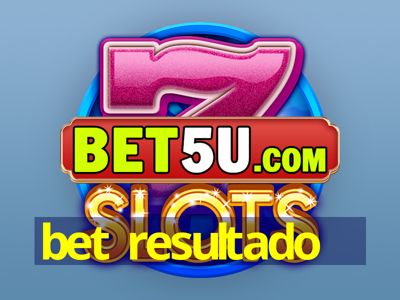 bet resultado