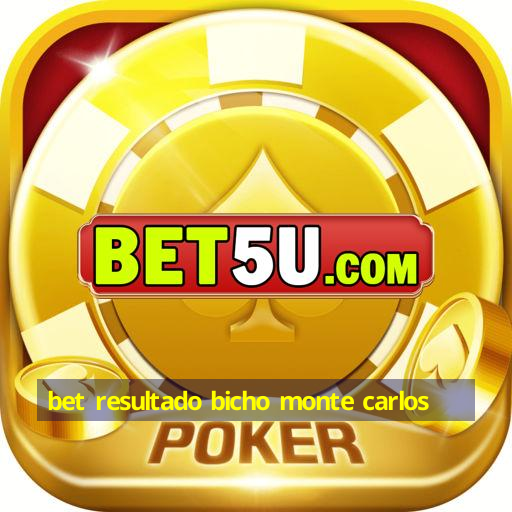 bet resultado bicho monte carlos