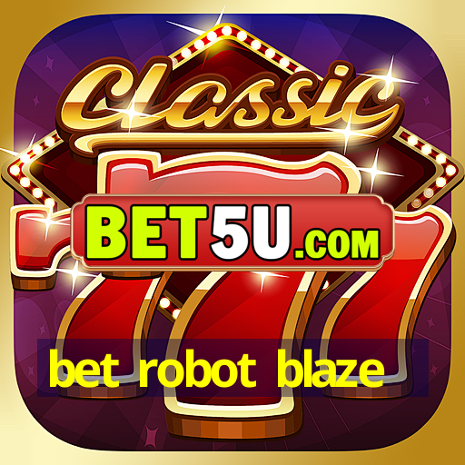 bet robot blaze