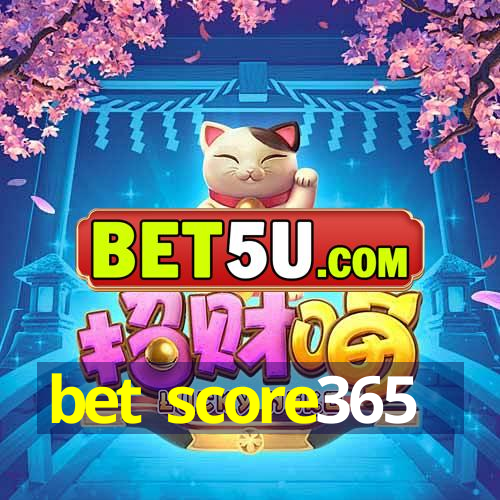 bet score365