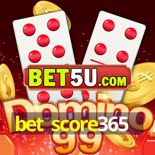 bet score365