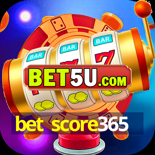 bet score365