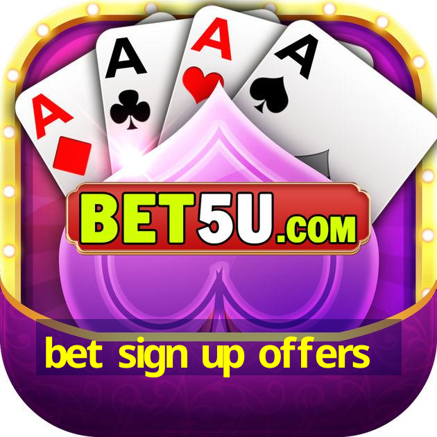 bet sign up offers