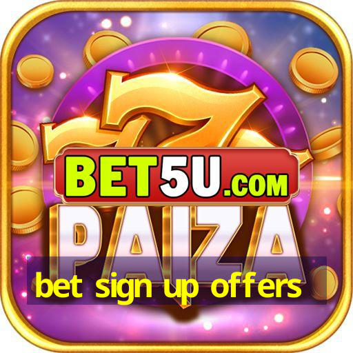 bet sign up offers