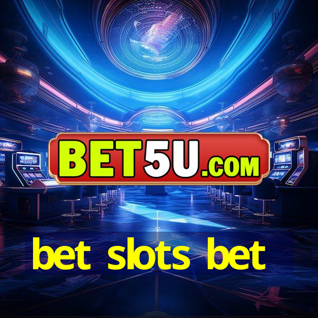 bet slots bet