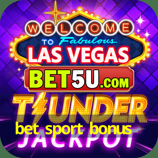 bet sport bonus