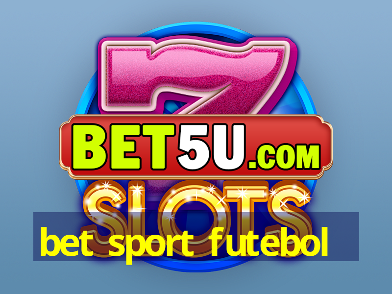 bet sport futebol