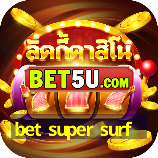 bet super surf