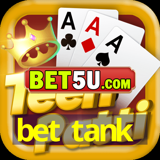 bet tank