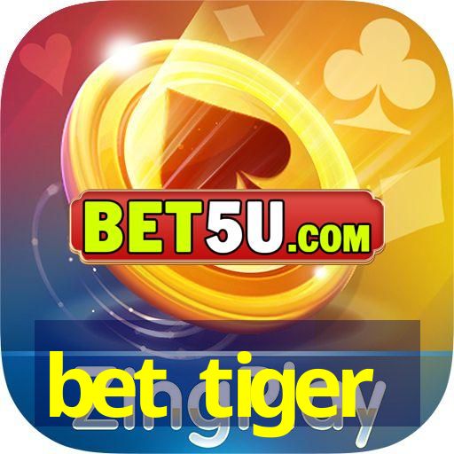 bet tiger