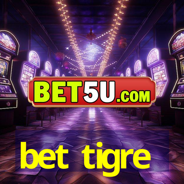 bet tigre