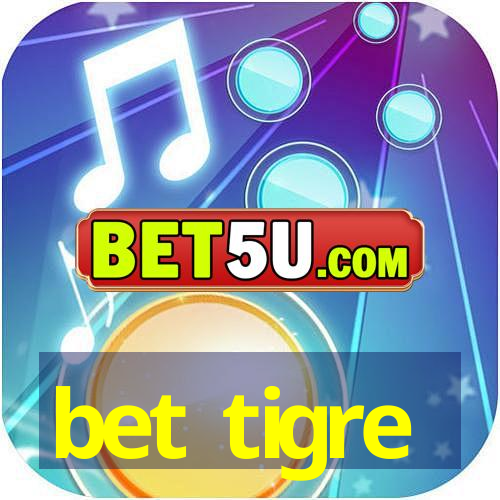 bet tigre