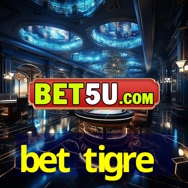 bet tigre