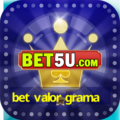 bet valor grama