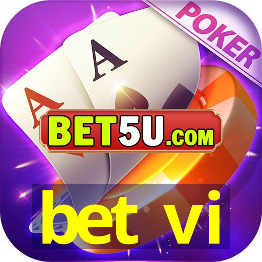 bet vi