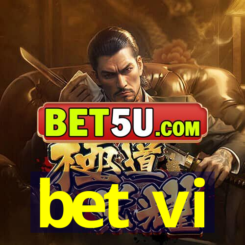 bet vi