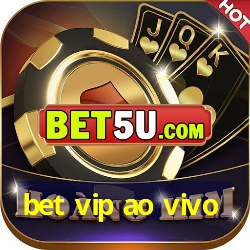 bet vip ao vivo