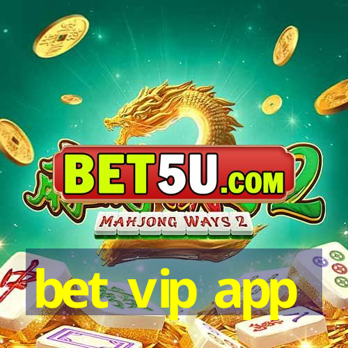 bet vip app