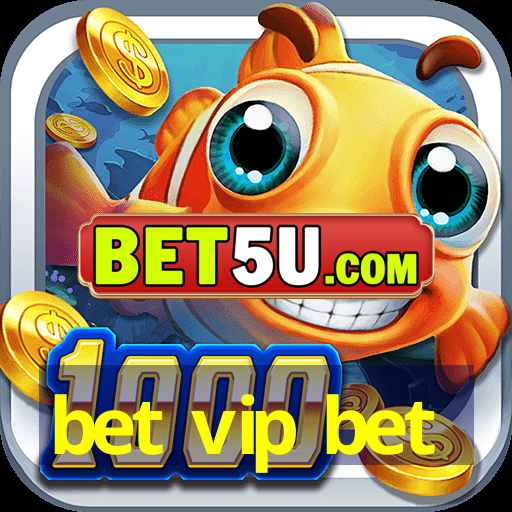 bet vip bet