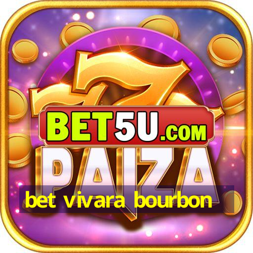 bet vivara bourbon