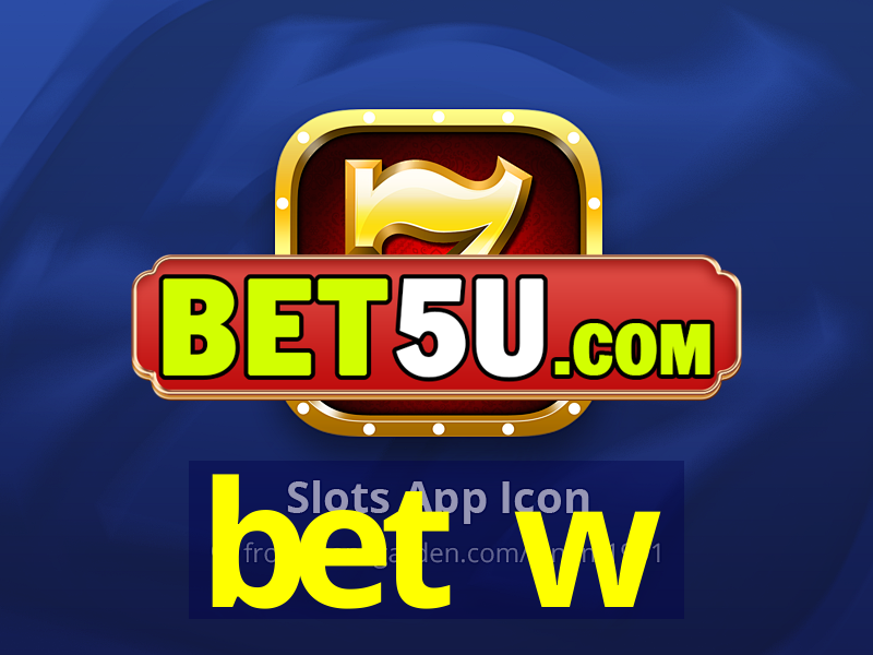 bet w